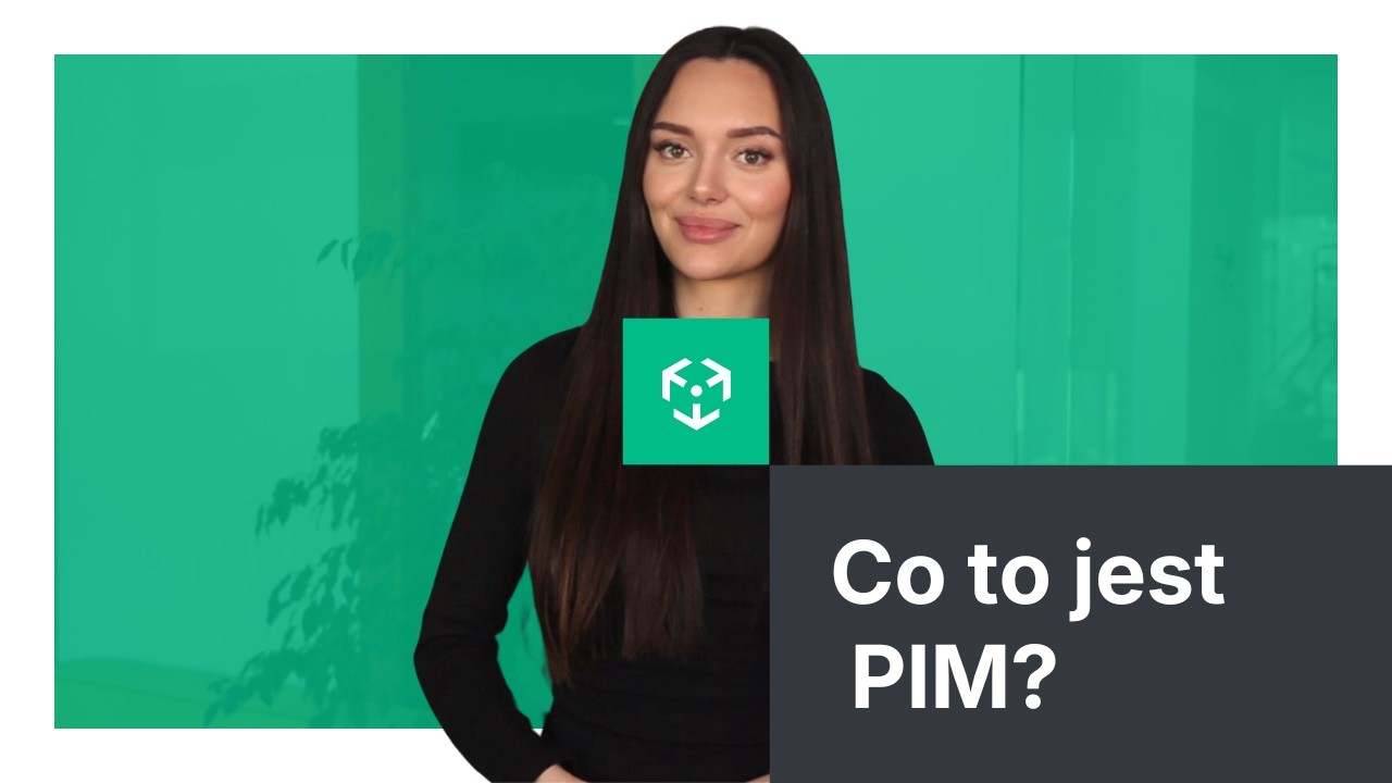 Co to jest PIM? Wszystko, co musisz wiedzieć o Product Information Management