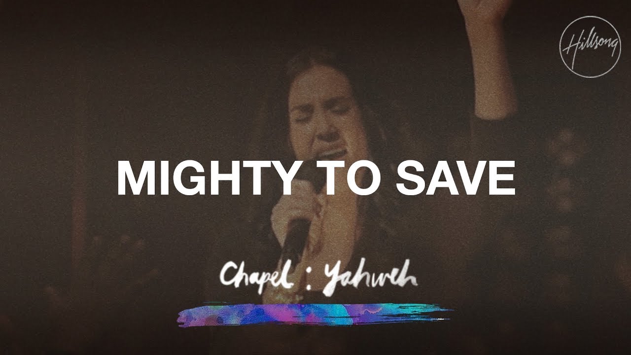 Mighty To Save - Hillsong Worship