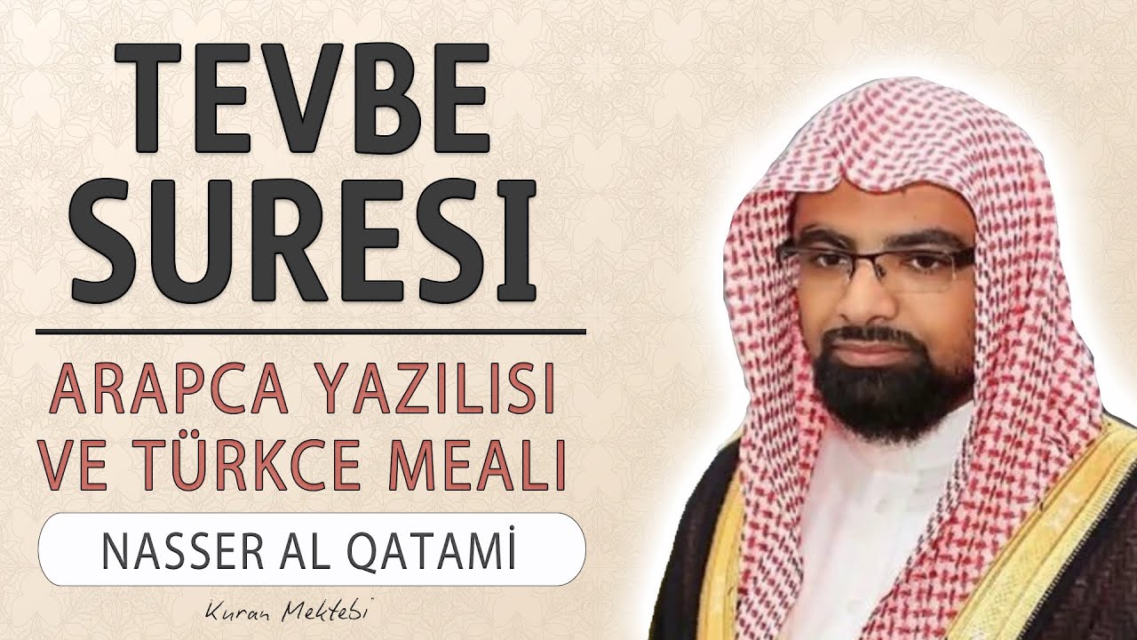Tevbe suresi anlamı dinle Nasser al Qatami (Tevbe suresi arapça yazılışı okunuşu ve meali)