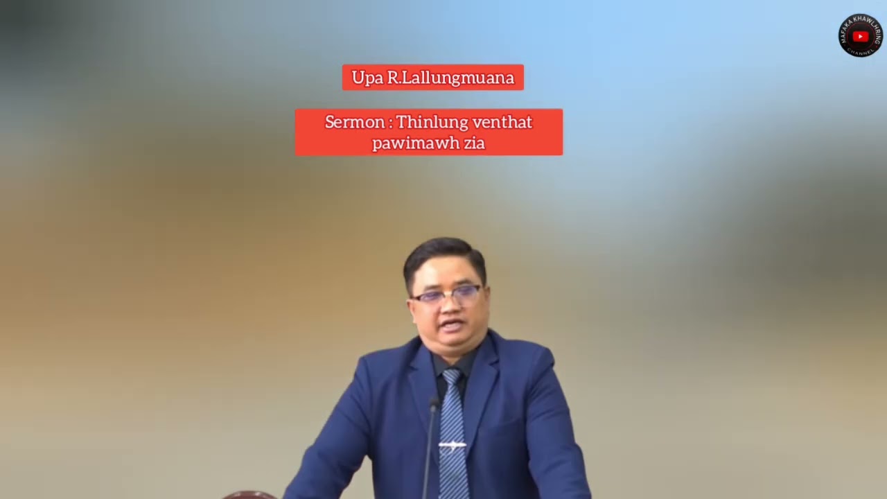 Upa R.Lallungmuana Sermon : Thinlung venthat Pawimawh zia