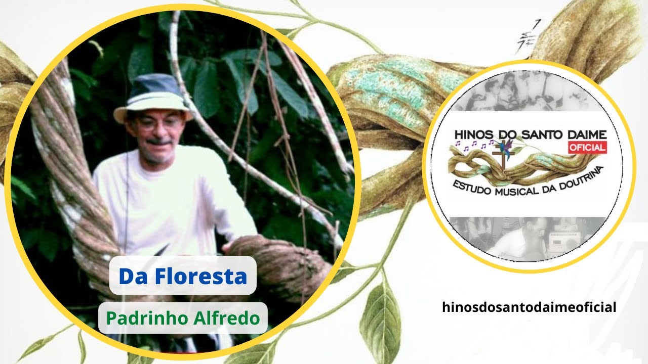 DA FLORESTA - PADRINHO ALFREDO - Céu do Mapiá/AM _ Santo Daime