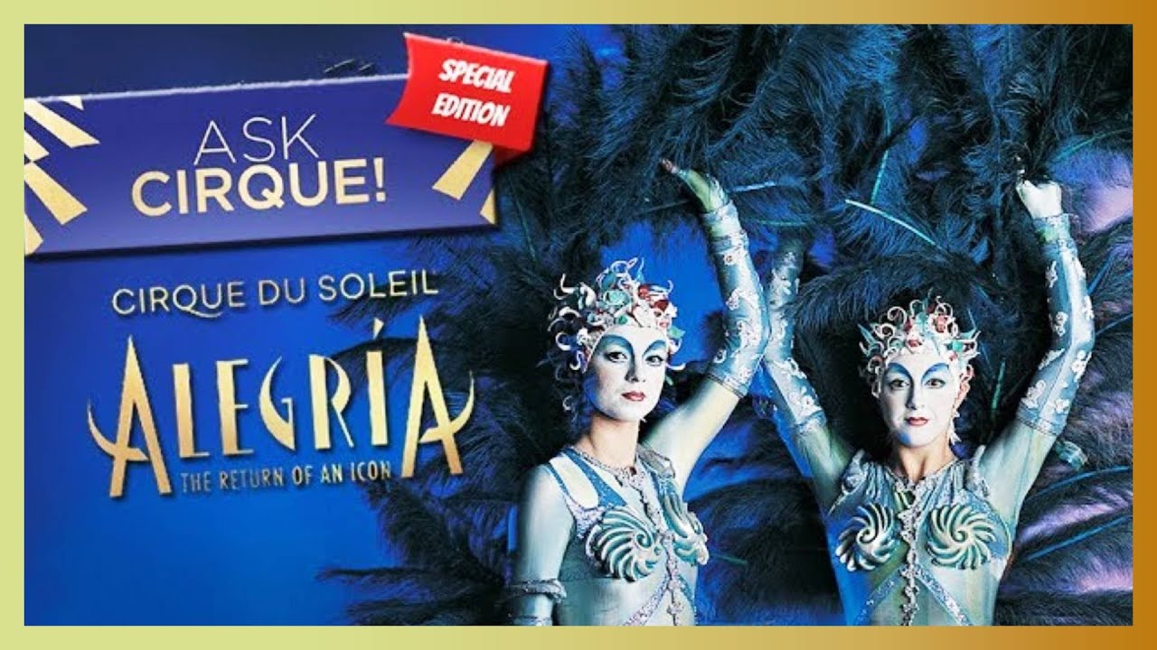 THIS JUST IN: Exclusive Scoop on Alegr&iacute;a Return | #AskCirque: Special Edition | Cirque du Soleil