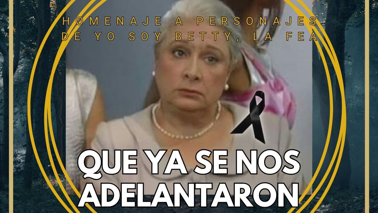 LOS PERSONAJES DE YO SOY BETTY LA FEA QUE YA SE NOS FUERON #yosoybettylafea