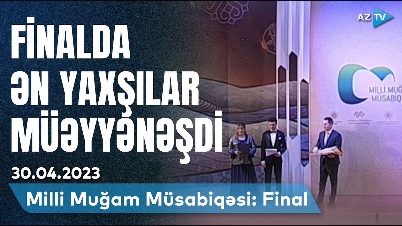 Milli Muğam Müsabiqəsi: Final - 30.04.2023