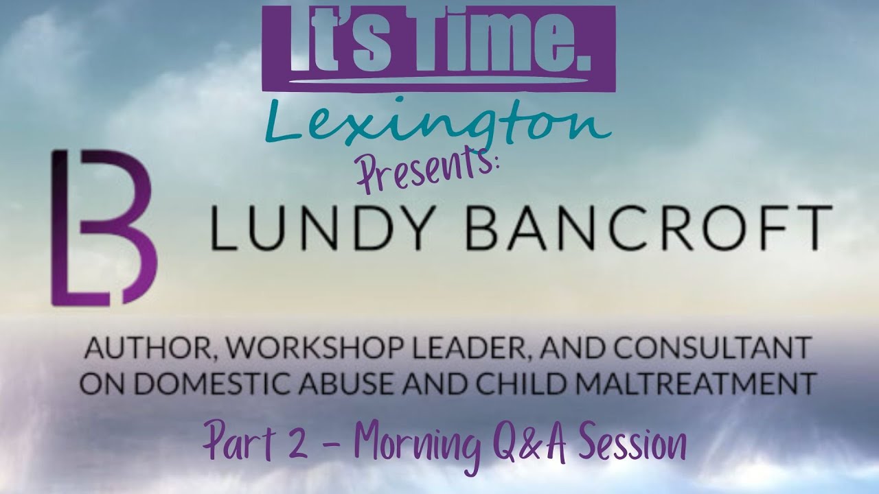 Lundy Bancroft in Lexington, KY - Part 2 (AM Q&A)