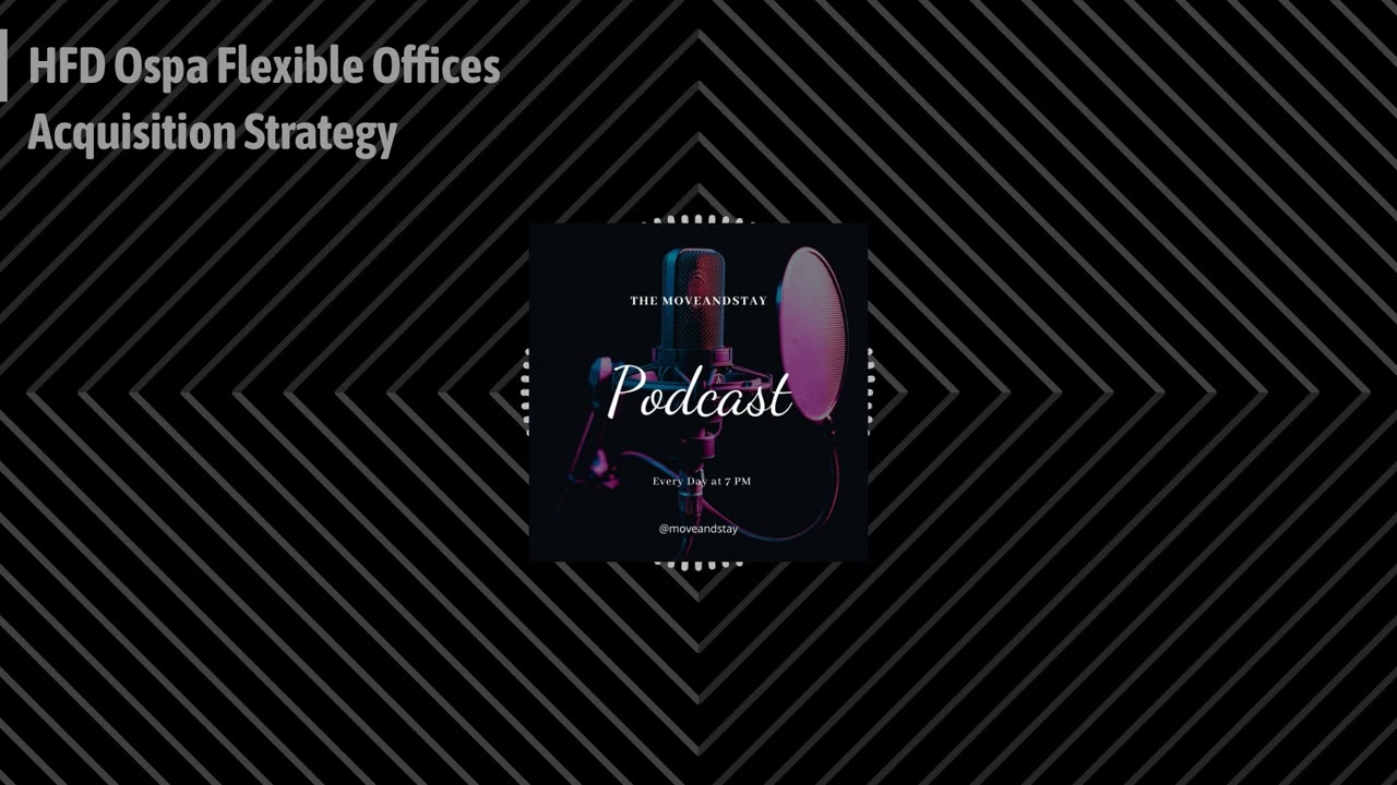 HFD Ospa Flexible Offices Acquisition Strategy