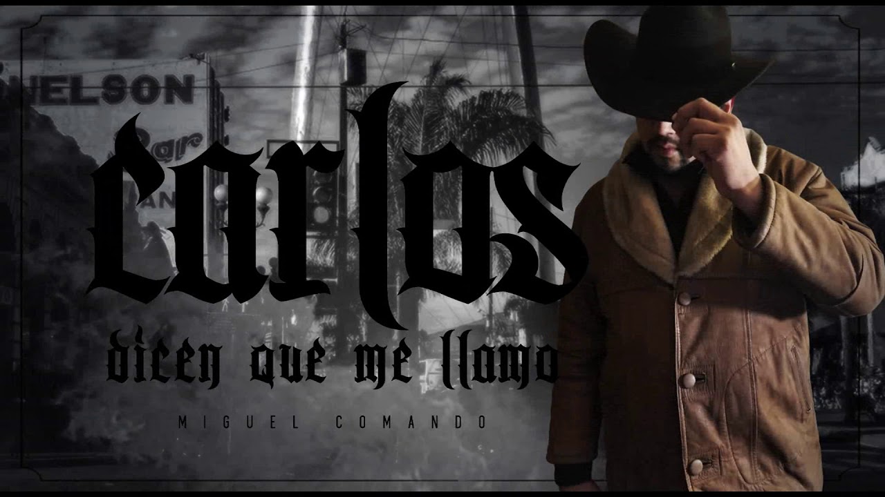MIGUEL COMANDO - CARLOS DICEN QUE ME LLAMO (inedito)2019 * ESTRENO EXCLUSIVO *