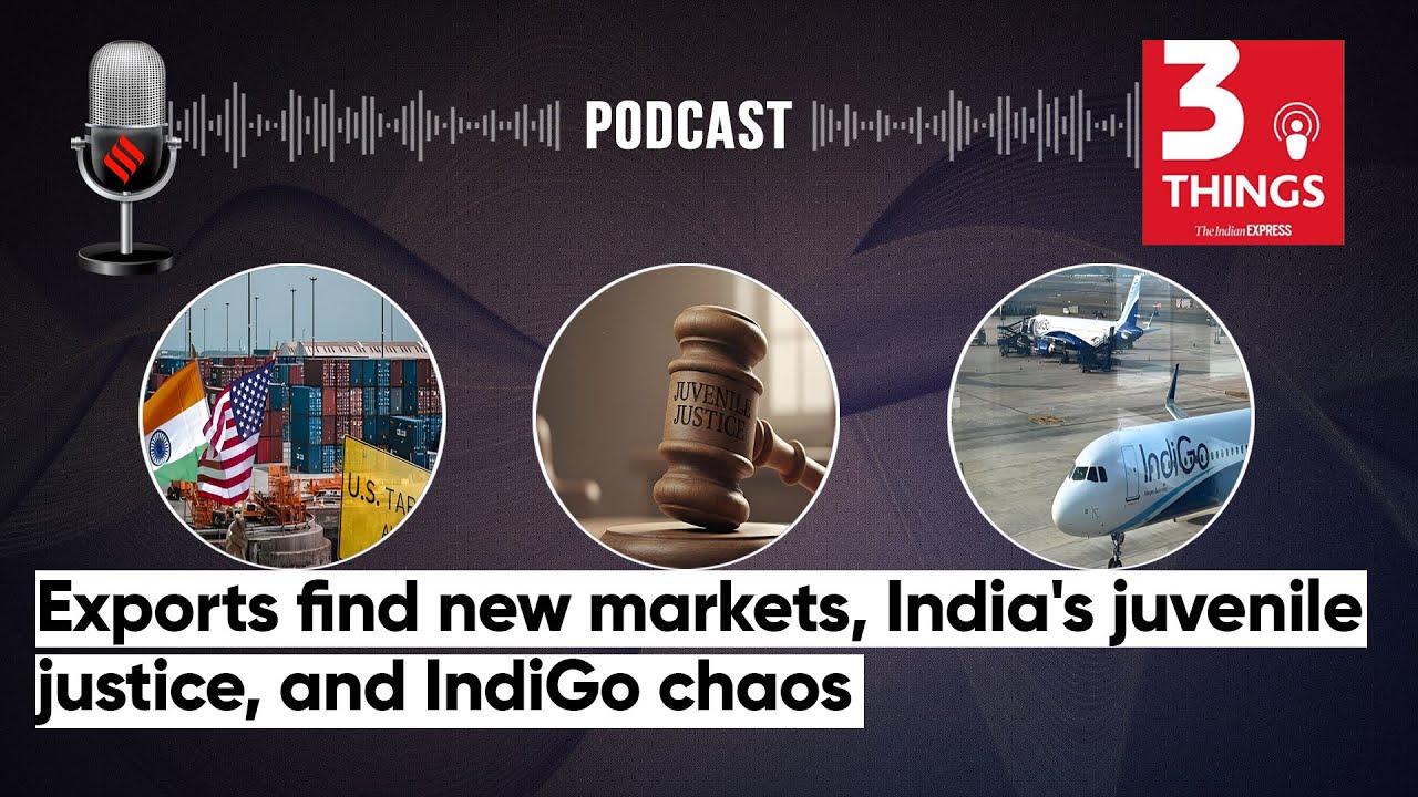 Exports find new markets, India's juvenile justice, and IndiGo chaos