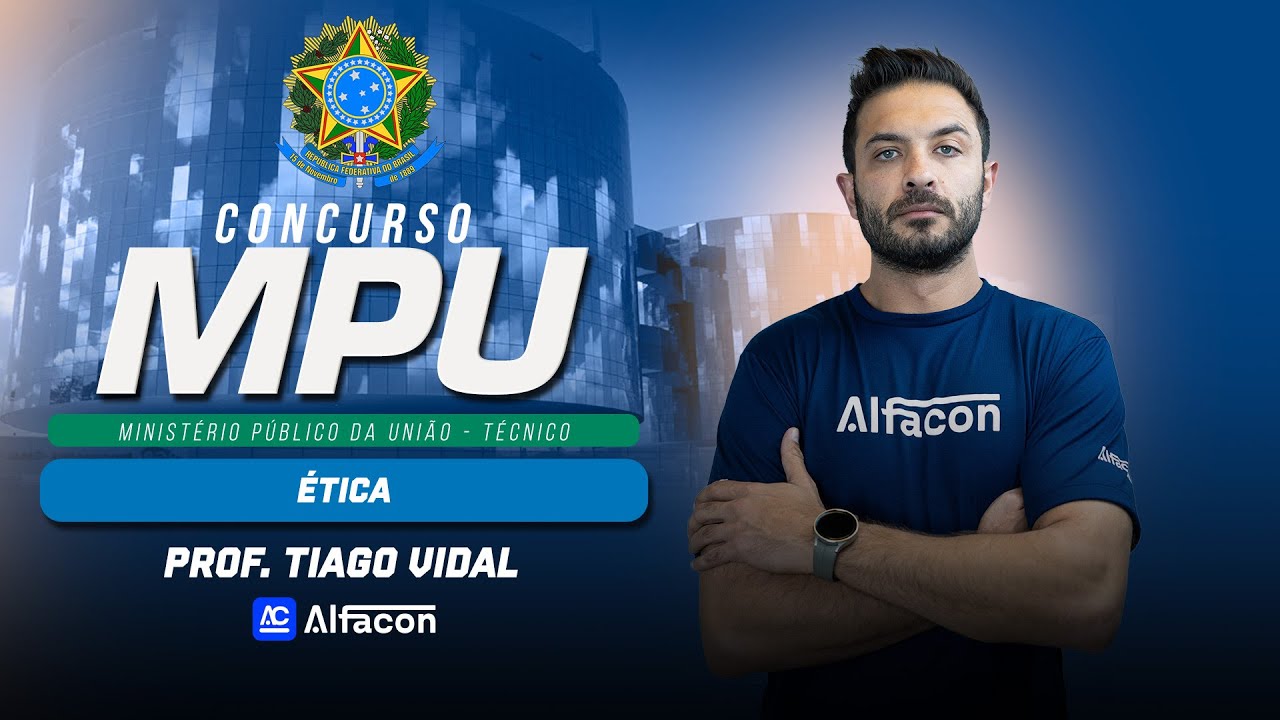 Vem ai: MPU Técnico | Ética: Ética, Princípios e Valores com Vidal - AlfaCon