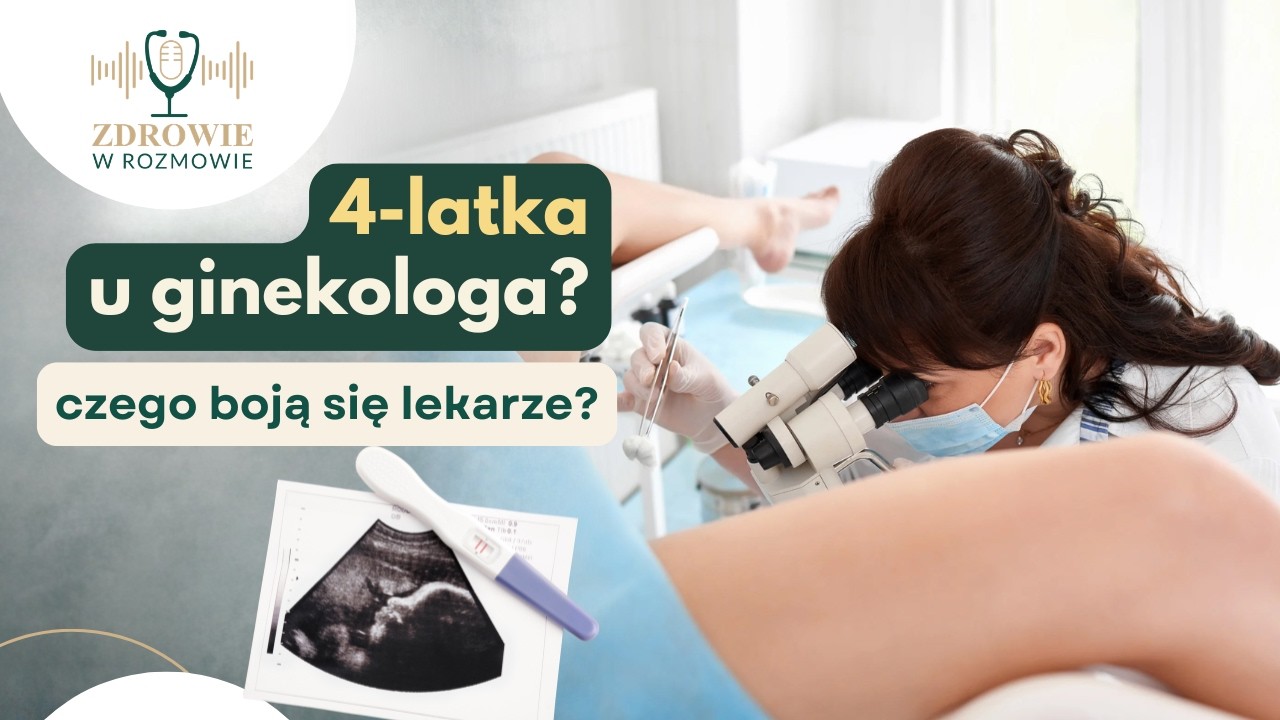 4-latka w gabinecie ginekologicznym to wyzwanie. Lekarze często się boją