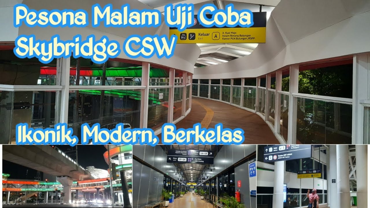 Halte CSW Asean uji coba | Pesona malam Skybridge CSW Ikonik Modern Berkelas