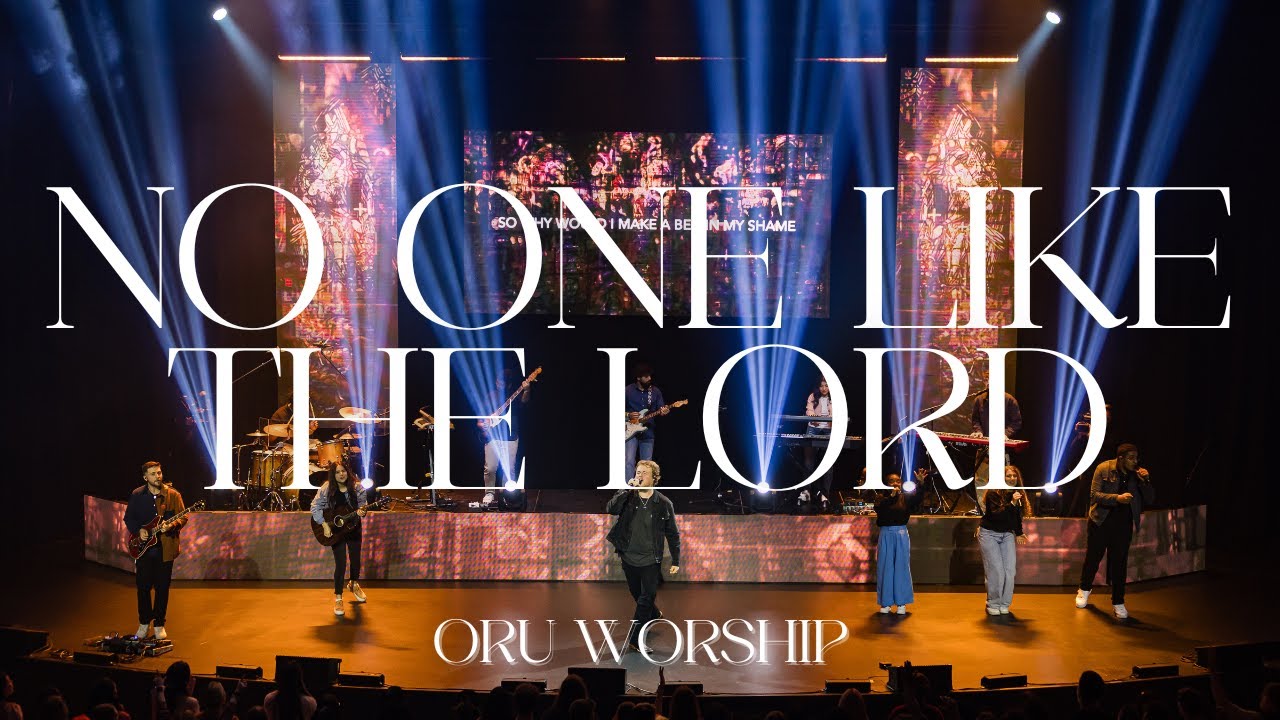 No One Like the Lord & Alabaster Heart & Worthy of It All by ORU Worship