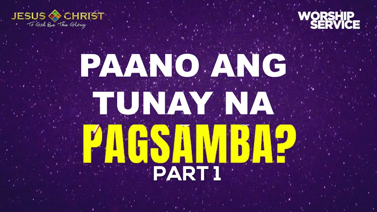 Paano Ang Tunay Na Pagsamba (Part 1) - Worship Service (December 18, 2022)