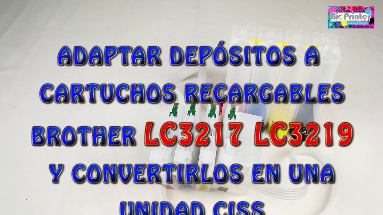 CISS BROTHER LC3217 LC3219 COMO ADAPTAR DEPOSITOS DE TINTA A CARTUCHOS RECARGABLES