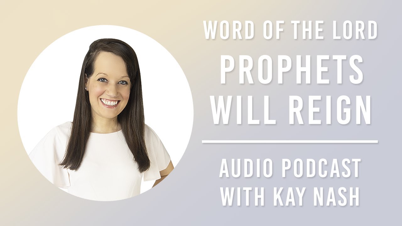 Prophetic Word: Prophets Will Reign Again!