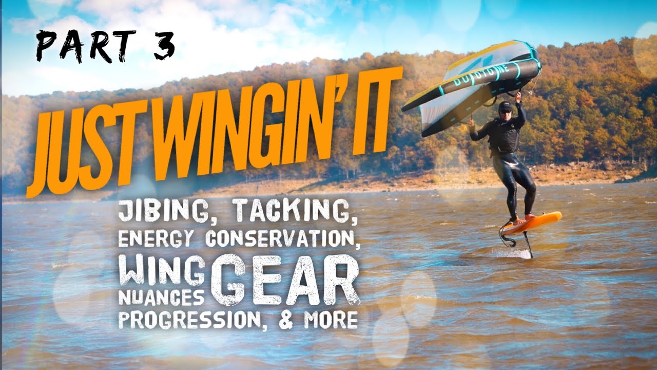 Just Wingin' It (Jibe Progression, Energy Conservation, Tack Intro, Other Nuances & Tips) Part 3