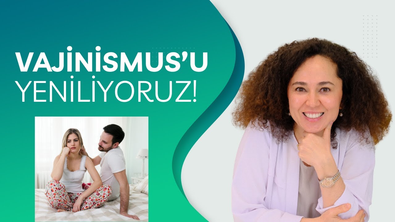 EN DETAYLI VAJİNİSMUS REHBERİ! (Vajinismus hakkında her şey)