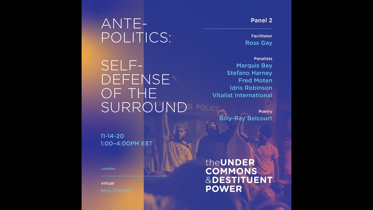 Ante-Politics: Self-Defense of the Surround / Undercommons & Destituent Power Conference