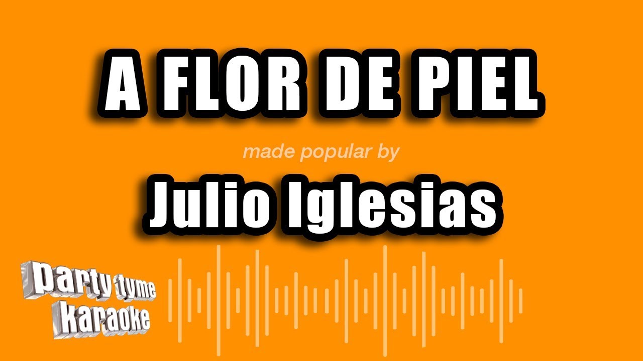 Julio Iglesias - A Flor De Piel (Versión Karaoke)