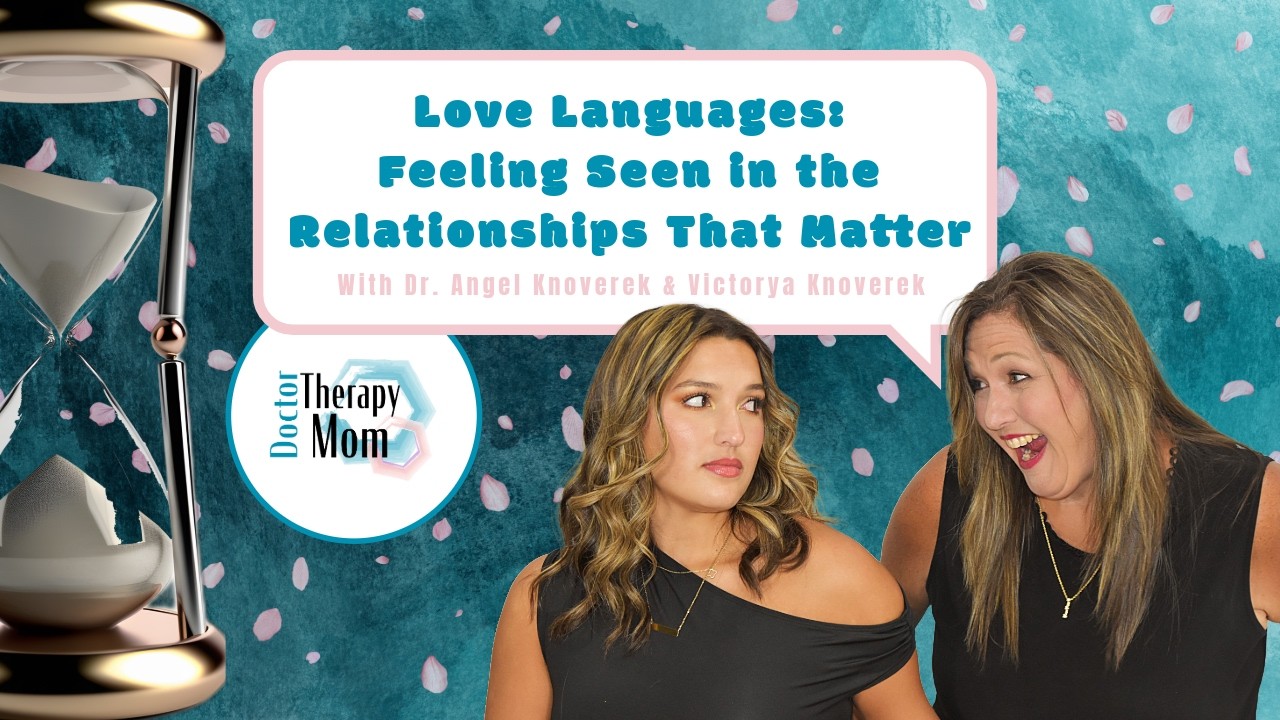 Love Languages: Feeling Seen in the Relationships That Matter Ep.23 | Doctor Therapy Mom