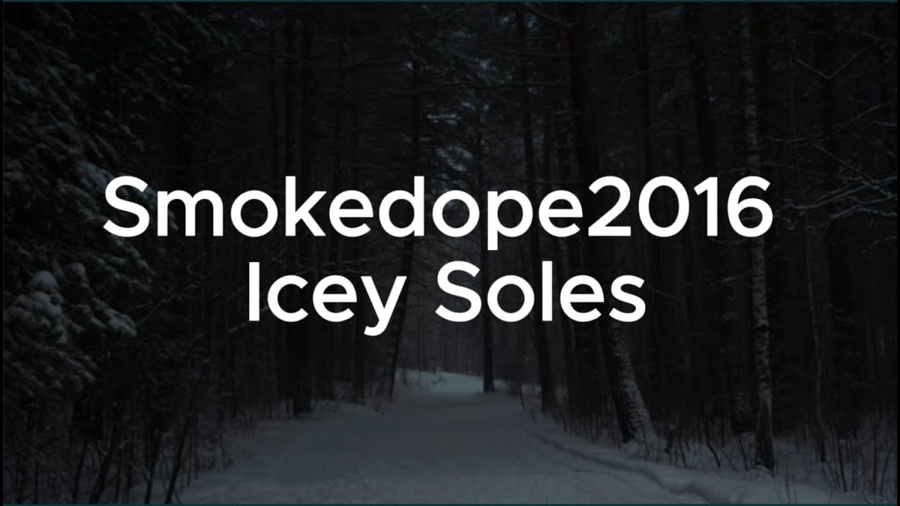 Smokedope2016 - Icey Soles (With Lyrics)