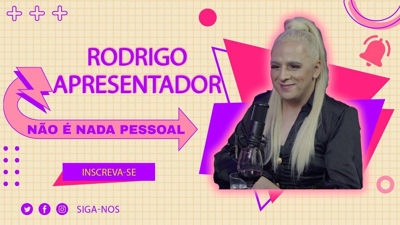 RODRIGO APRESENTADOR - NÃO É NADA PESSOAL #30
