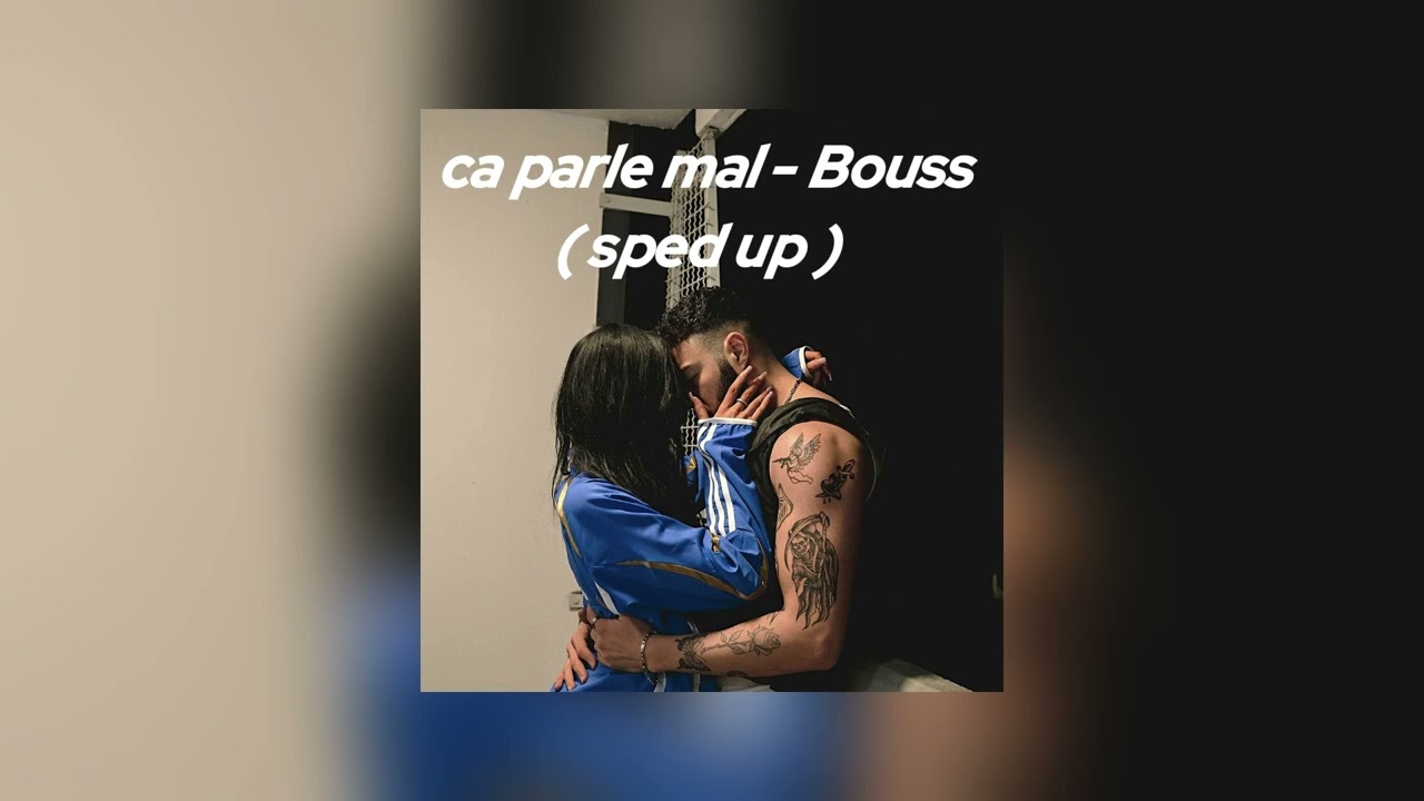 ca parle mal - Bouss (sped up tiktok version)
