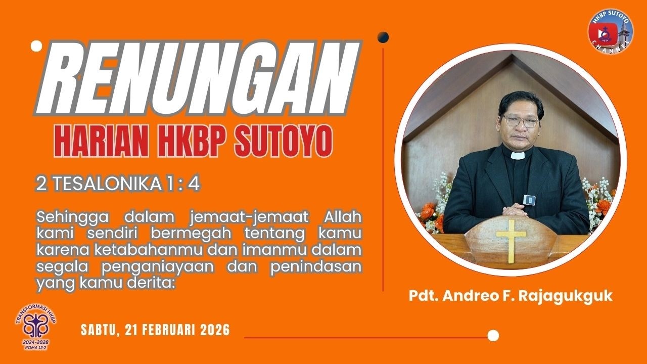 Renungan Harian HKBP Sutoyo (Sabtu, 21 Februari 2026) oleh Pdt  Andreo F  Rajagukguk, S Si, M.Hum