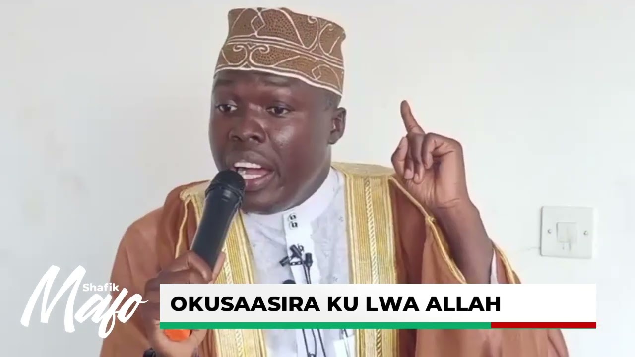 OKUSAASIRA KU LWA ALLAH | Sheikh Shafik Mafo