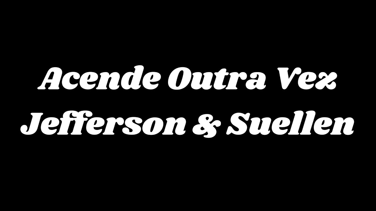 Acende Outra Vez  - Jefferson & Suellen ( Com letra ).