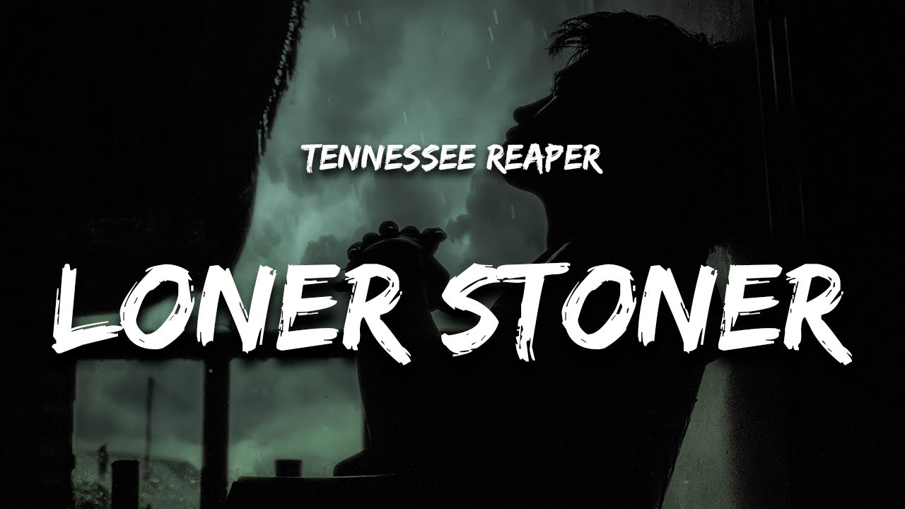 Tennessee Reaper - Loner Stoner (Lyrics)