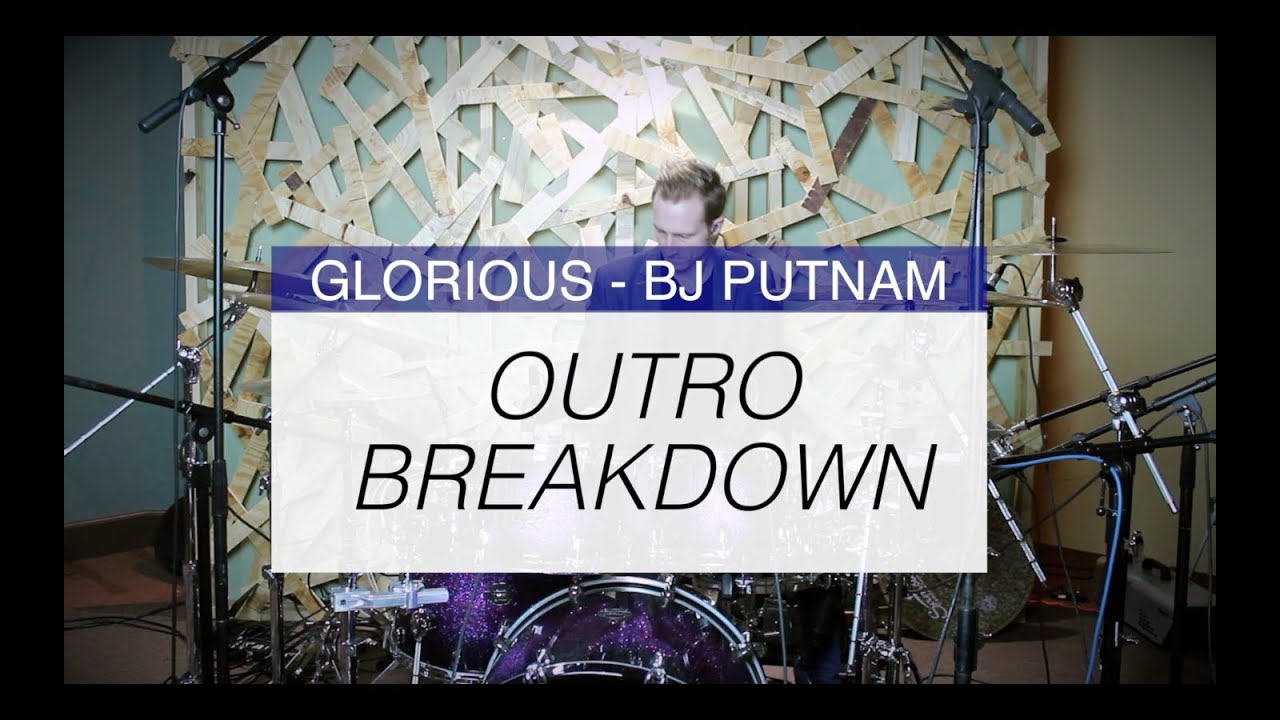 Glorious Outro Drum Breakdown - BJ Putnam - Daniel Bernard