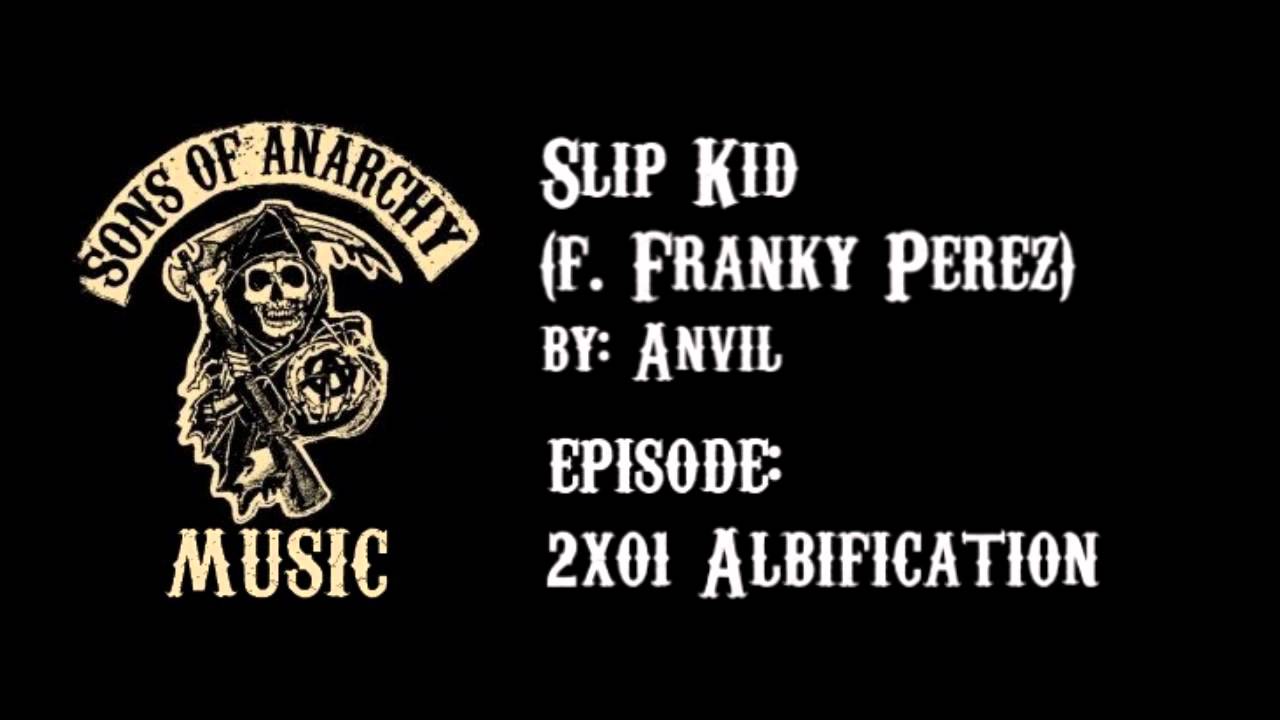 Slip Kid (feat. Franky Perez) - Anvil | Sons of Anarchy | Season 2