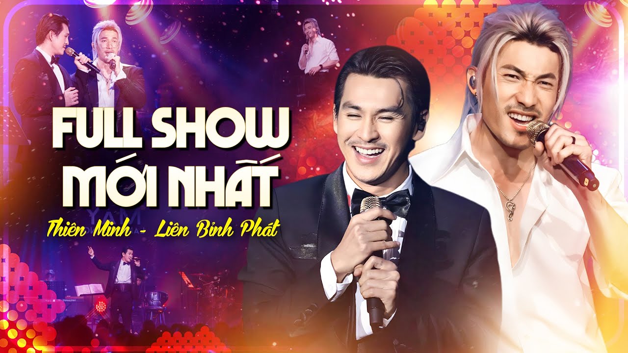 THI&Ecirc;N MINH & LI&Ecirc;N BỈNH PH&Aacute;T Full Show Mới Nhất 2025 - Nụ Hồng Mong Manh, Đ&ocirc;i Mắt, Từng Cho Nhau,..