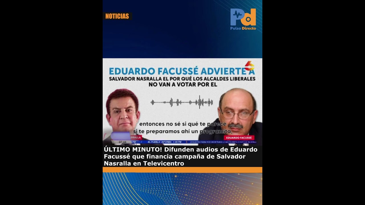 Difunden audios de Eduardo Facussé financiando campaña de Salvador Nasralla en Televicentro