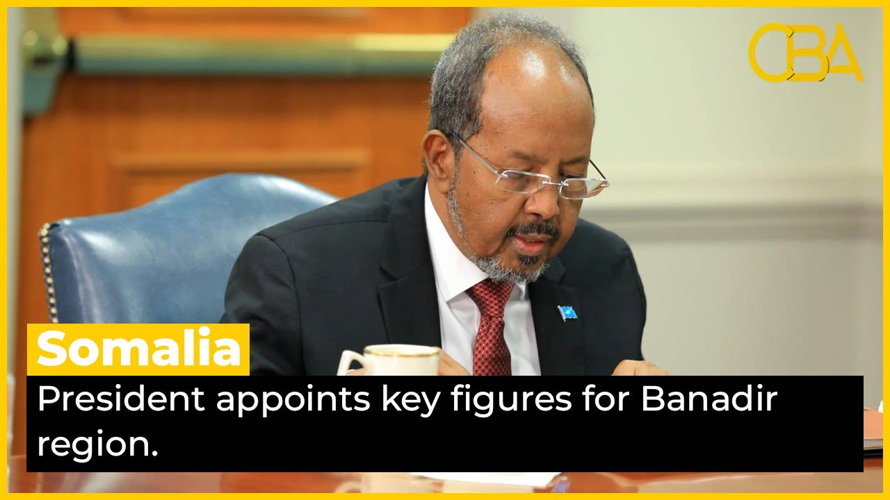 Somalia President appoints key figures for Banadir region