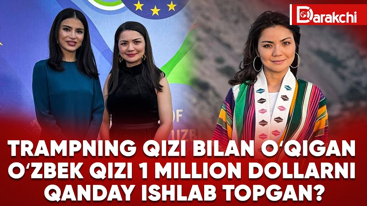 TRAMPNING QIZI BILAN OʼQIGAN OʼZBEK QIZI 1 MILLION DOLLARNI QANDAY ISHLAB TOPGAN?