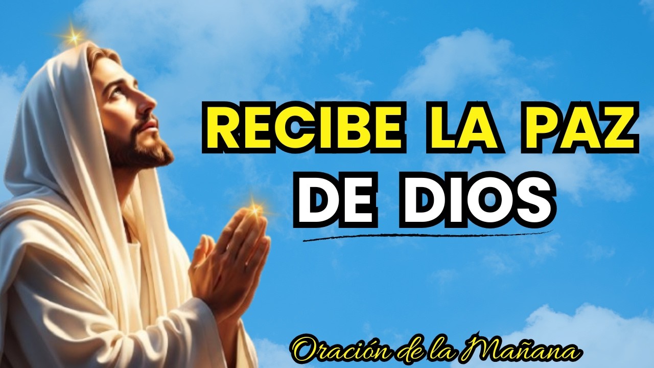 La Paz y la Bendición de Dios para Tu Día | Oración Poderosa de la Mañana Poderosa ✨ 🙌