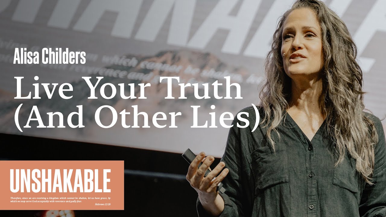 Live Your Truth (And Other Lies) | Alisa Childers | Unshakable Biblical Worldview Conference