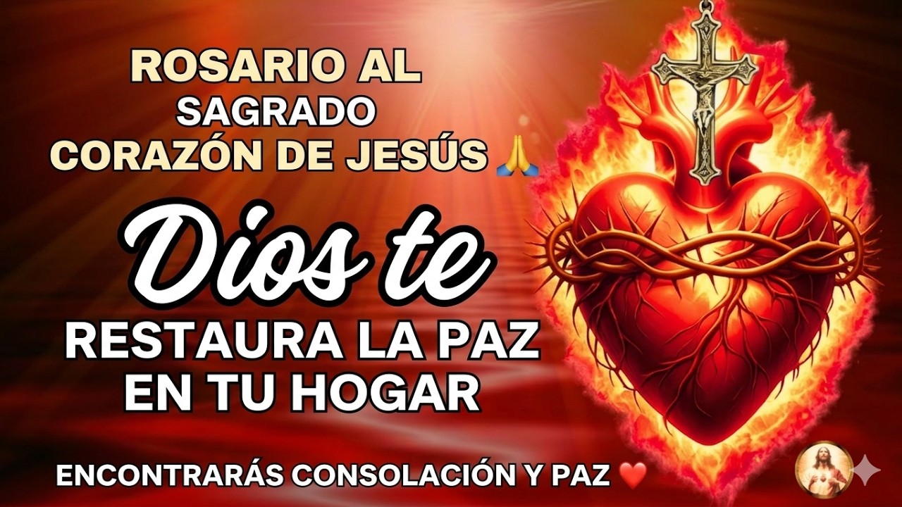 ROSARIO AL SAGRADO CORAZÓN DE JESÚS 🙏 RESTAURA LA PAZ EN TU HOGAR ❤️