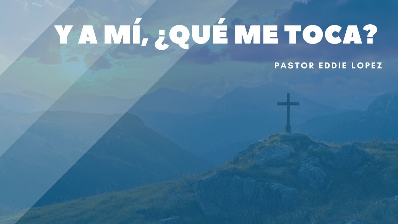 Mateo 25:1-13 | Y a mí, ¿qué me toca?  - Eddie Lopez