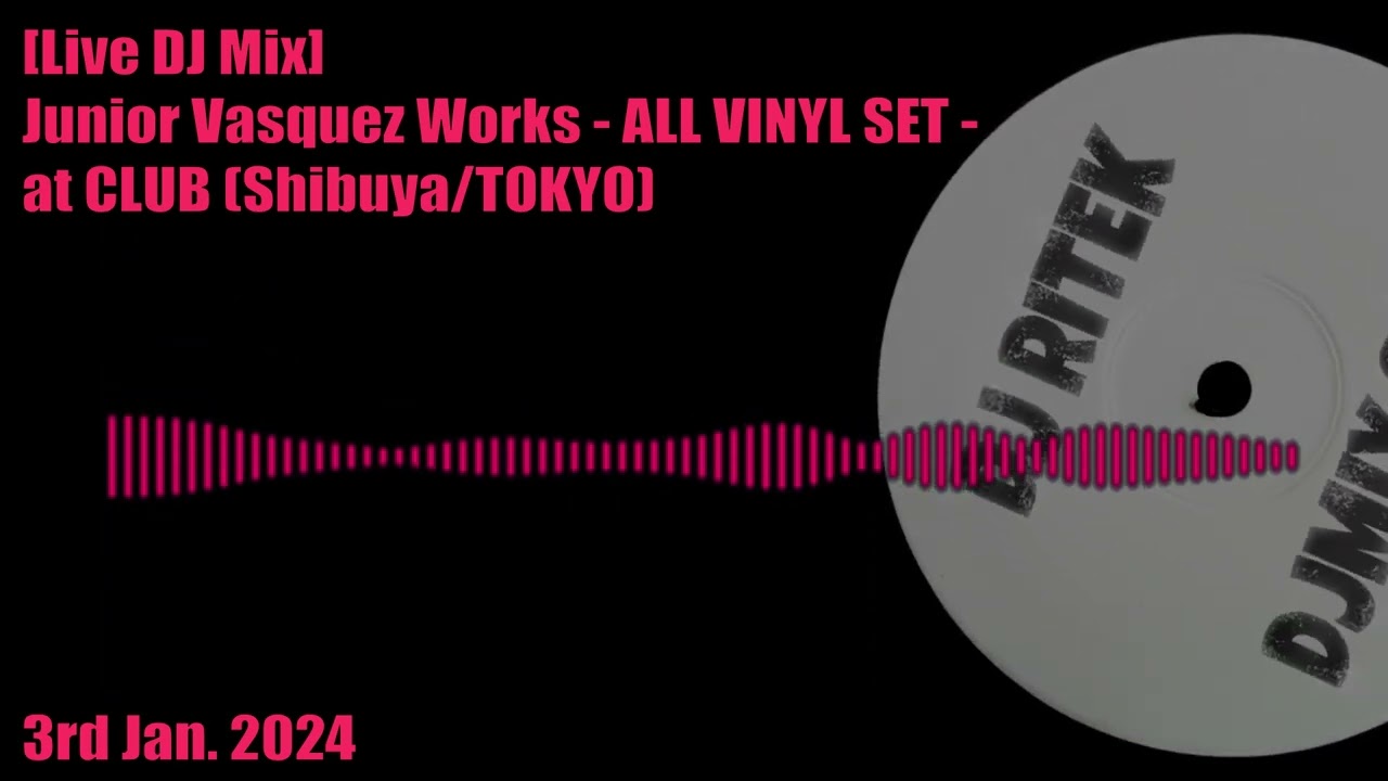 [Live DJ Set] Ritek playing a Junior Vasquez-only set -ALL VINYL- at Shibuya/TOKYO - 3rd Jan. 2024