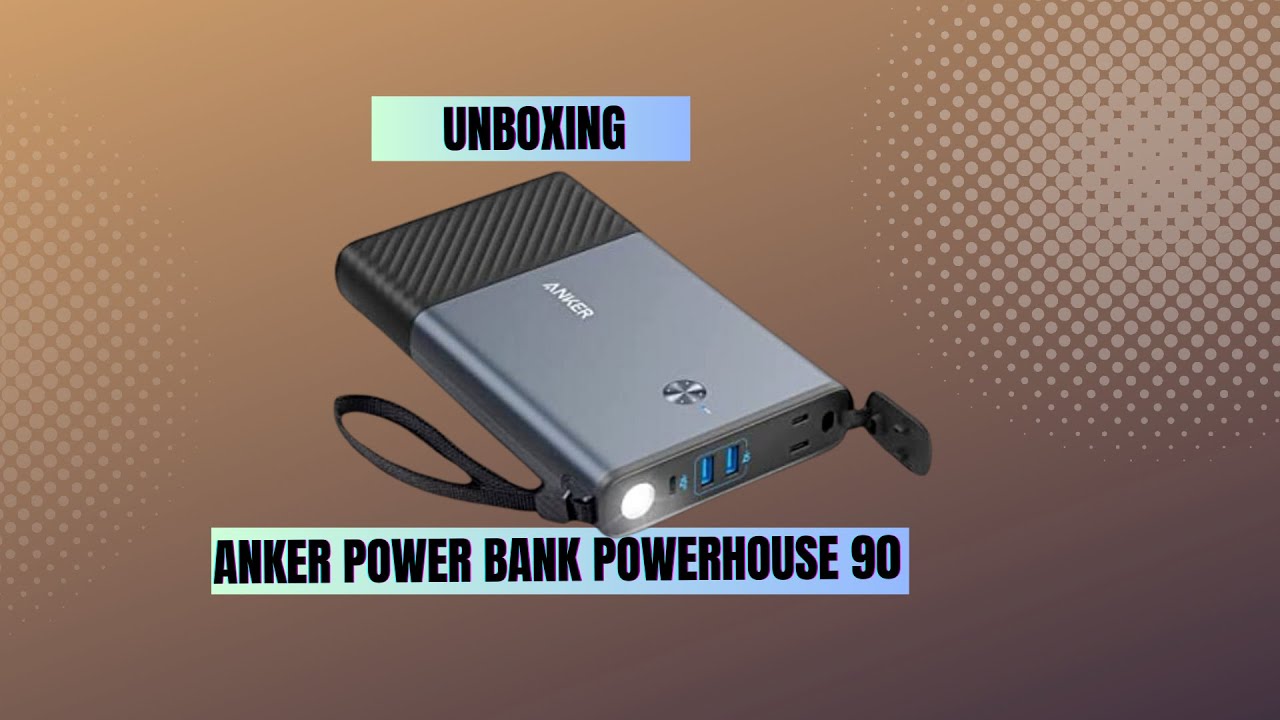 Unboxing & 1st Look at The Anker Power Bank Powerhouse 90