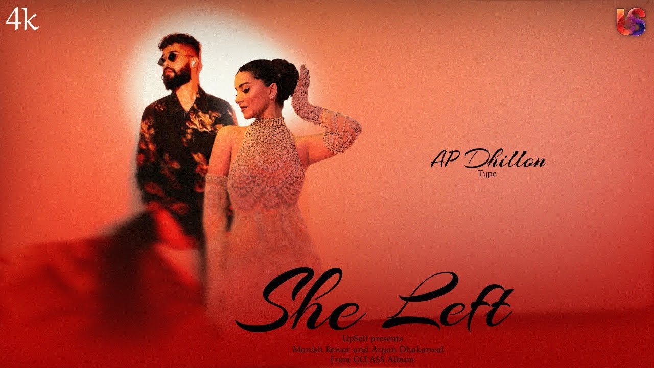 SHE LEFT - TARA SUTARIA | AP DHILLON ( OFFICIAL MUSIC VIDEO ) UPSELF PRESENTS