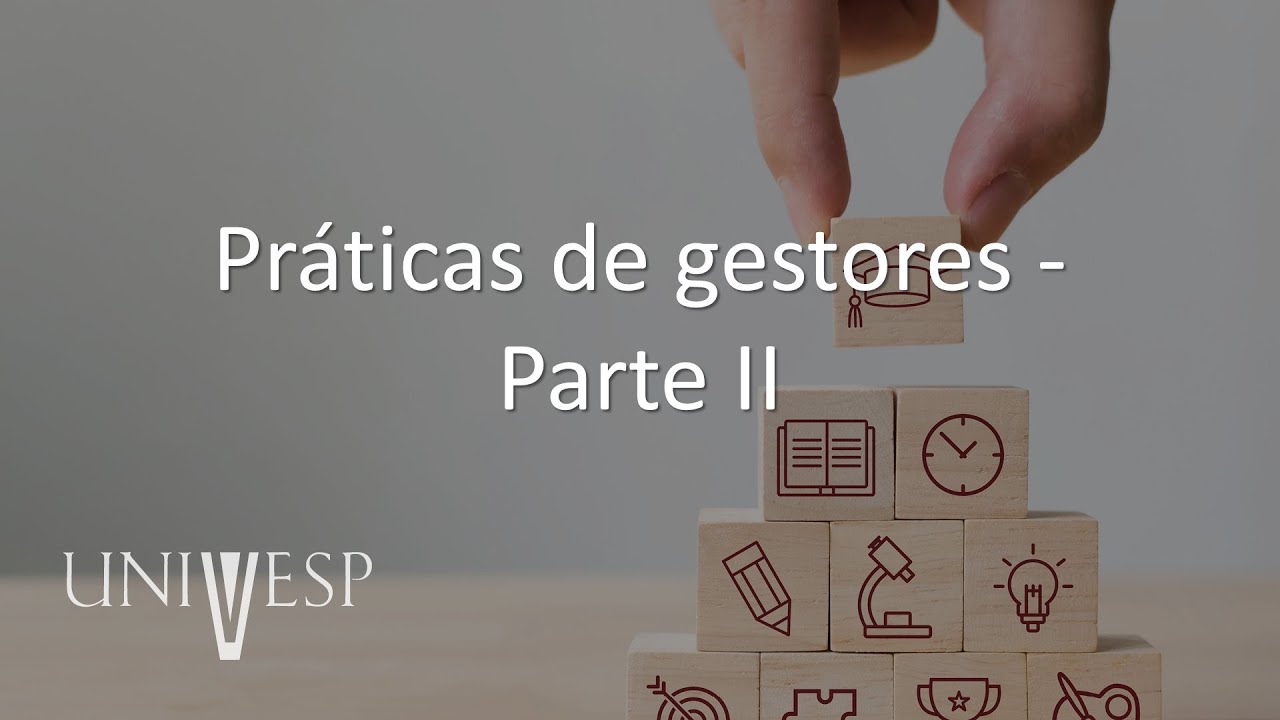 Gestão Escolar - Gestão Escolar - Práticas de gestores - Parte II