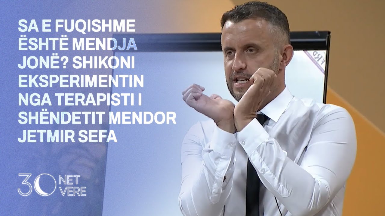 Sa e fuqishme është mendja jonë? Shikoni eksperimentin nga terapisti i shëndetit mendor Jetmir Sefa