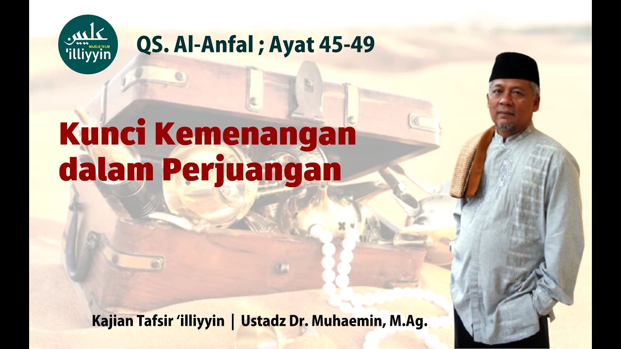 Kajian Tafsir ‘illiyyin | QS. Al-Anfal ; Ayat 45-49 | Ustadz Dr. Muhaemin, M.Ag.