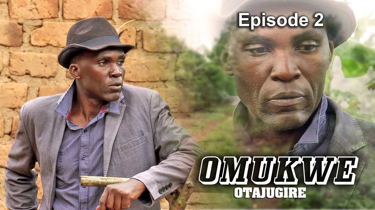 OMUKWE-ATAJUGIRE EPISODE 2