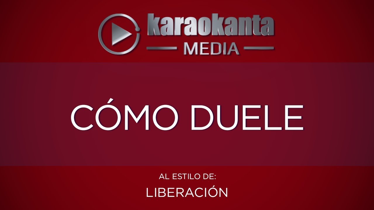 Karaokanta - Liberación - Cómo duele