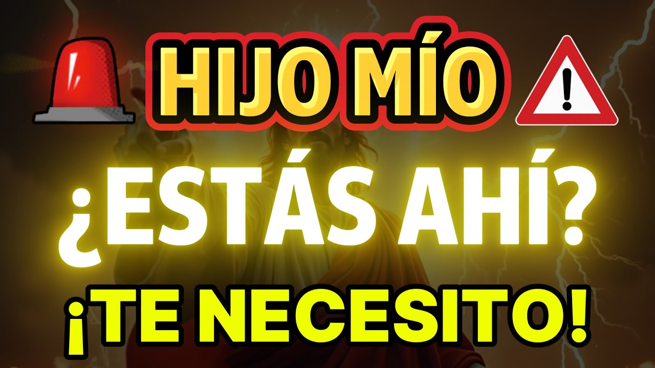 🔴 DIOS CLAMA: HIJO, ¿DÓNDE ESTÁS? ¡TE NECESITO AHORA!